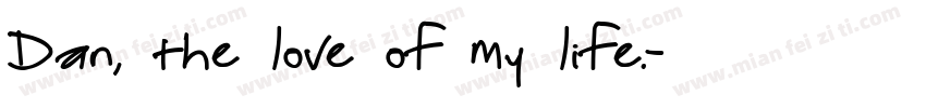 Dan, the love of my life.字体转换